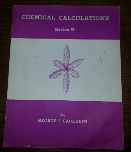 Chemical Calculations Series B by George I. Sackheim (1993-06-03) by George I. Sackheim