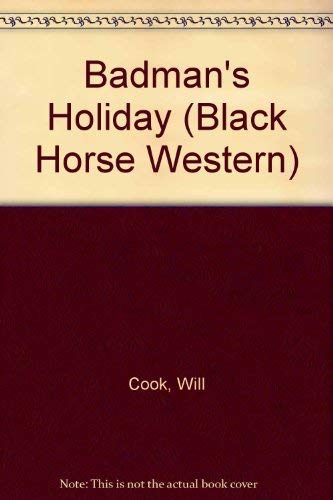 Badman's Holiday (Black Horse Western) by Will Cook