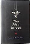 MURDER - And Other Acts of Literature: A Double Tragedy: An Actor's Story; An Act of Vengeance; Montraldo; The Fat Man; Monk; My Maiden Brief; Country Lovers; Mary Postgate; The Walker; By a Person Unknown; Miss Forbes's Summer of Happiness; Vino Veritas