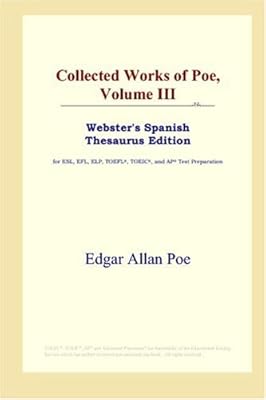 Collected Works of Poe, Volume III (Webster's Spanish Thesaurus Edition)