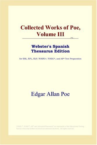 Collected Works of Poe, Volume III (Webster's Spanish Thesaurus Edition) by Edgar Allan Poe