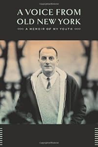 A Voice from Old New York: A Memoir of My Youth by Louis Auchincloss