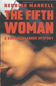 The Fifth Woman: A Kurt Wallander Mystery