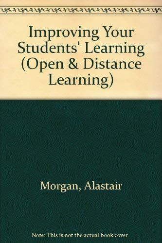 IMPROVING YOUR STUDENTS' LEARNING (Open and Distance Learning Series) by Morgan
