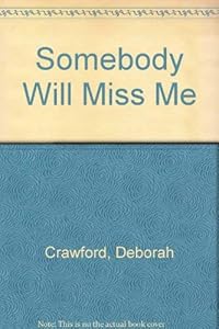 Somebody will Miss Me