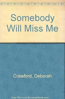 Somebody will Miss Me