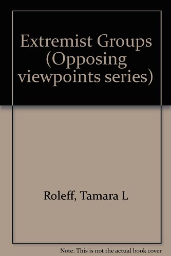 Extremist Groups (Opposing Viewpoints) by Tamara L. Roleff