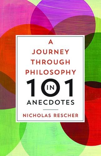 A Journey through Philosophy in 101 Anecdotes by Nicholas Rescher