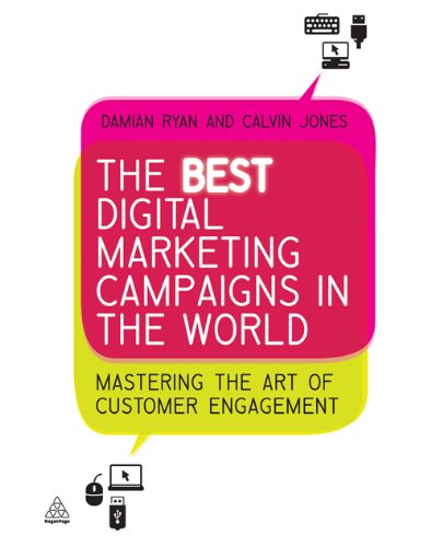 The Best Digital Marketing Campaigns in the World: Mastering The Art of Customer Engagement by Damian Ryan