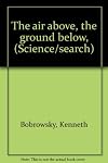 The air above, the ground below, (Science/search)