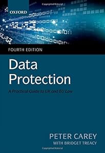 Data Protection: A Practical Guide to UK and EU Law by Peter Carey