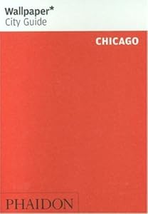Wallpaper City Guide: Chicago (Wallpaper City Guides)
