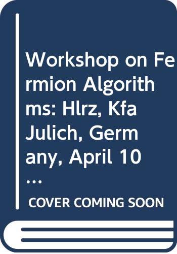 Workshop on Fermion Algorithms: Hlrz, Kfa Julich, Germany, April 10-12, 1991 by Hans J. Herrmann