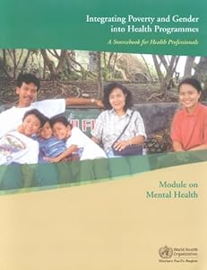 Integrating Poverty and Gender into Health Programmes: A Sourcebook for Health Professionals (Public Health)