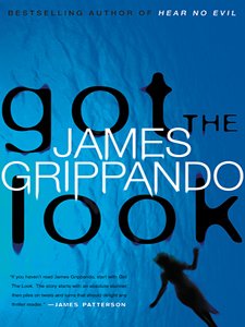 Got the Look (Jack Swyteck Novel) by James Grippando