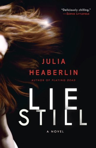 Lie Still: A Novel by Julia Heaberlin