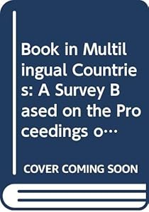 Book in Multilingual Countries: A Survey Based on the Proceedings of the Symposium on the Publication of Books in the Various Languages of ... and Papers on Mass Communication, 82) by Abul Hasan