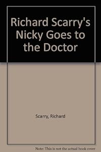 Richard Scarry's Nicky Goes to the Doctor