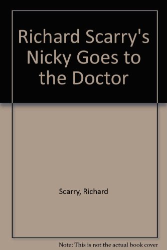 Richard Scarry's Nicky Goes to the Doctor by Richard Scarry