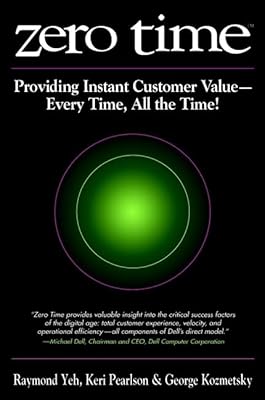 Zero Time: Providing Instant Customer Value - Every Time, All the Time!