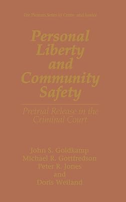 Personal Liberty and Community Safety:: Pretrial Release in the Criminal Court (The Plenum Series in Crime and Justice)