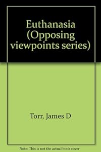 Opposing Viewpoints Series - Euthanasia (paperback edition) by James D. Torr