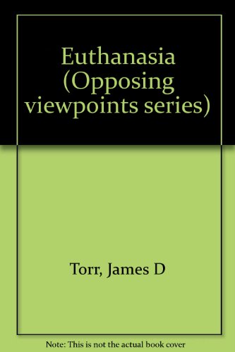 Opposing Viewpoints Series - Euthanasia (paperback edition) by James D. Torr
