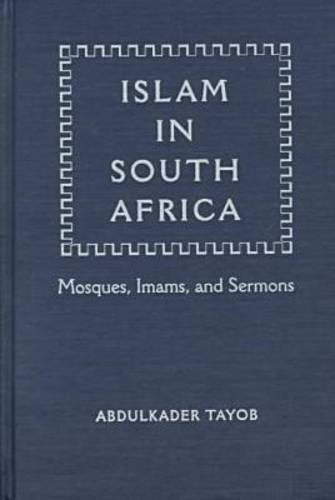 Islam in South Africa: Mosques, Imams, and Sermons (Religion in Africa) by Abdulkader I. Tayob