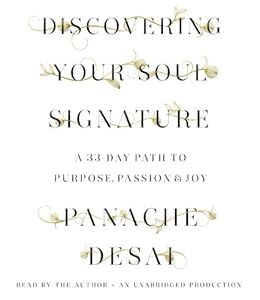 Discovering Your Soul Signature: A 33-Day Path to Purpose, Passion &amp; Joy