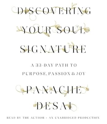 Discovering Your Soul Signature: A 33-Day Path to Purpose, Passion &amp; Joy