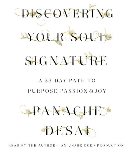Discovering Your Soul Signature: A 33-Day Path to Purpose, Passion &amp; Joy by Panache Desai