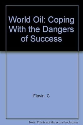 World Oil: Coping With the Dangers of Success