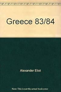 Greece 83/84 (Fisher Annotated Travel Series) by Alexander Eliot
