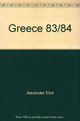 Greece 83/84 (Fisher Annotated Travel Series) by Alexander Eliot