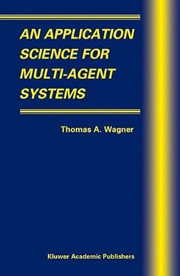 An Application Science for Multi-Agent Systems (Multiagent Systems, Artificial Societies, and Simulated Organizations Book 10)