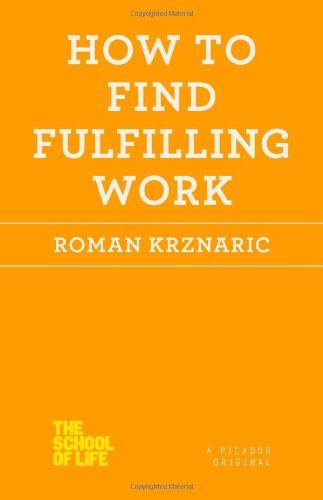How to Find Fulfilling Work by Roman Krznaric