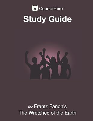 Study Guide for Frantz Fanon's The Wretched of the Earth