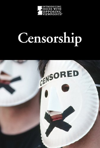 Censorship (Introducing Issues with Opposing Viewpoints) by Noel Merino