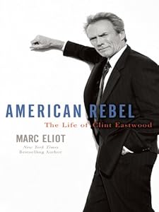 American Rebel: The Life of Clint Eastwood