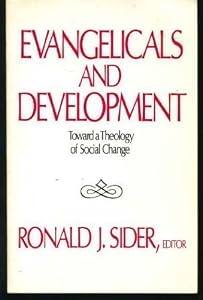 Evangelicals and Development: Toward a Theology of Social Change