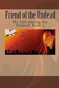 Friend of the Undead: A My Life Among the Undead book by Camara M. Bragdon