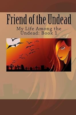 Friend of the Undead: A My Life Among the Undead book
