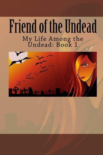 Friend of the Undead: A My Life Among the Undead book by Camara M. Bragdon