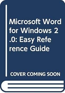 Microsoft Word for Windows 2.0: Easy Reference Guide