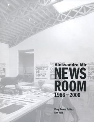 Aleksandra Mir: Newsroom 1986-2000