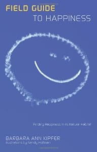 Field Guide to Happiness: Finding Happiness in its Natural Habitat