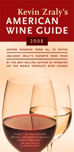 Kevin Zraly's American Wine Guide: 2008 by Kevin Zraly