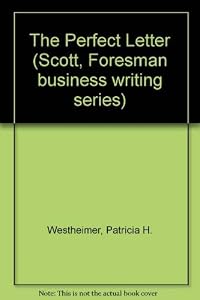 The Perfect Letter (Scott, Foresman Business Writing Series) by Patricia H. Westheimer