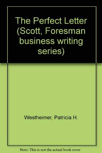 The Perfect Letter (Scott, Foresman Business Writing Series) by Patricia H. Westheimer