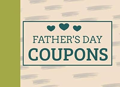 Father's Day Coupons: Green Father's Day Gifts for Dad, Funny Ideas, Give Him a Gift He Will Use: Free TV Time, Extra Help, Take the Trash Out, ... the Year. Something for Birthday, Christmas